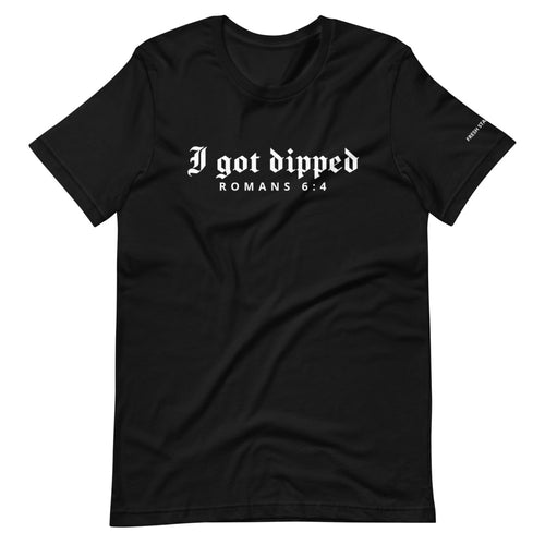 I Got Dipped T-Shirt
