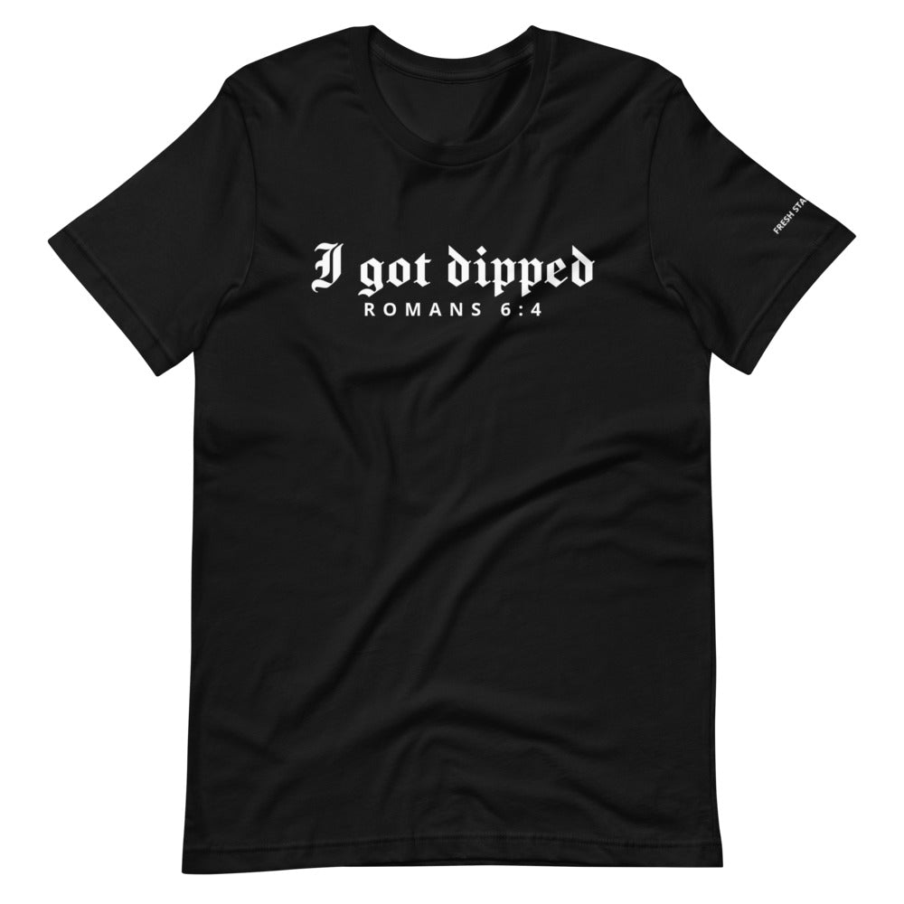 I Got Dipped T-Shirt